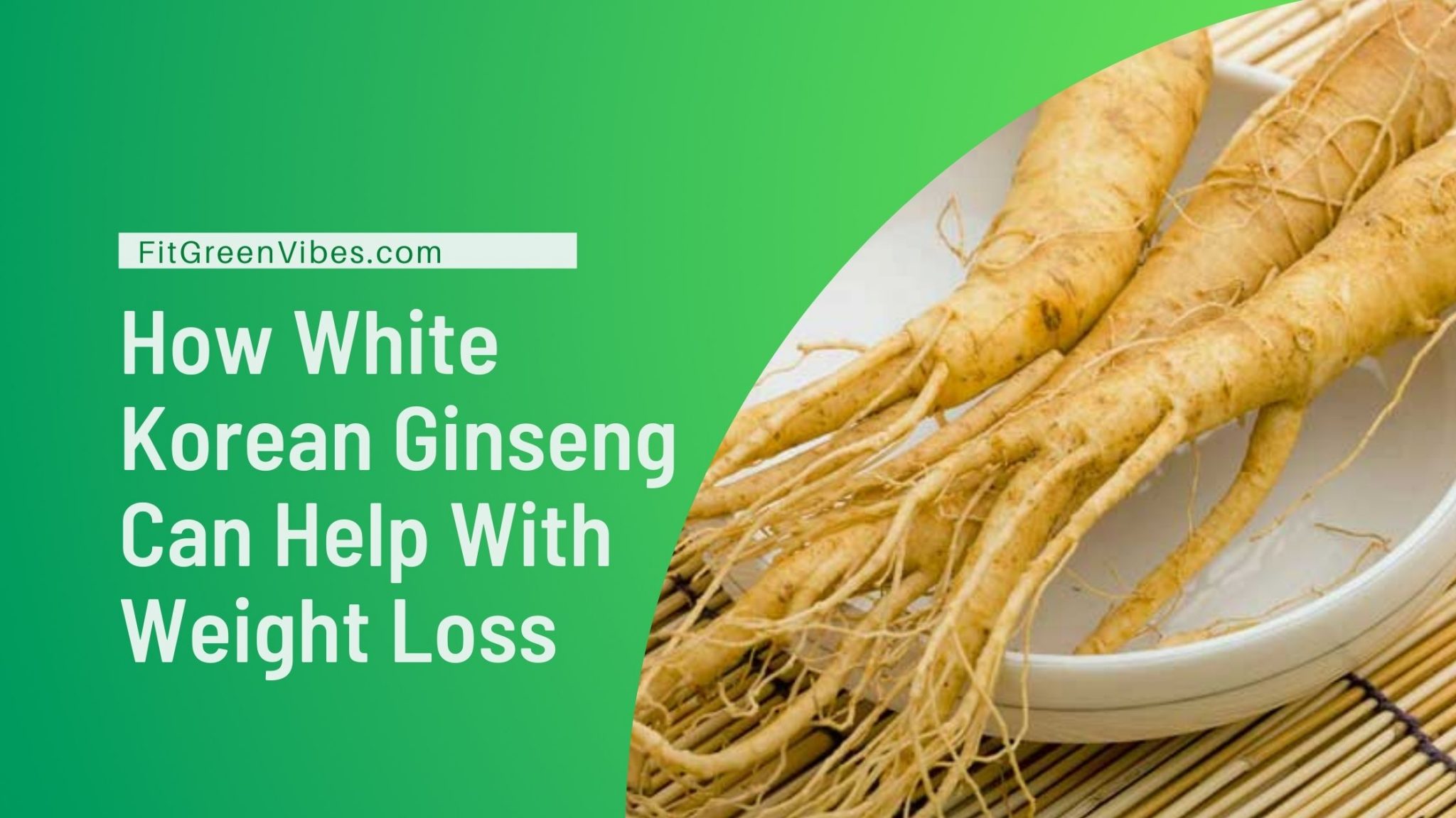 White Korean Ginseng Helps With Weight Loss